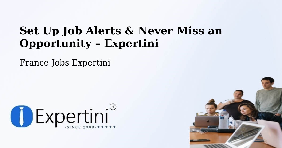 Job Alerts Guide – Get Notified About New Jobs in France - France Jobs Expertini